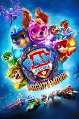 ดูหนังออนไลน์ฟรี PAW Patrol: The Mighty Movie ขบวนการเจ้าตูบสี่ขา: เดอะ ไมตี้ มูฟวี่ (2023)