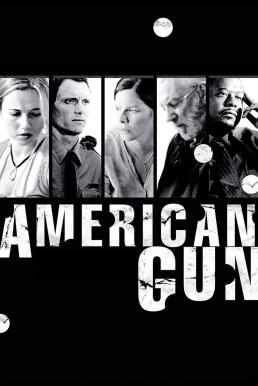 ดูหนังออนไลน์ American Gun (2005) วิบัติปืนสังหารโลก