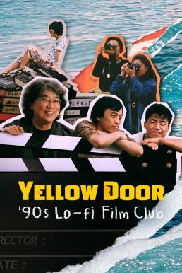 ดูหนังออนไลน์ฟรี Yellow Door: ’90s Lo-fi Film Club (2023) NETFLIX