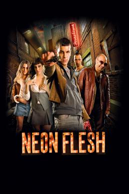 ดูหนังออนไลน์ฟรี Neon Flesh (2010) แสบ!! แบบมาเฟีย