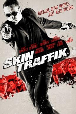 ดูหนังออนไลน์ฟรี Skin Traffik (2015) โคตรนักฆ่ามหากาฬ