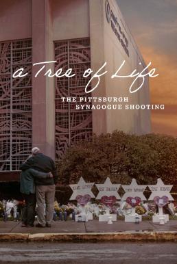 ดูหนังออนไลน์ A Tree of Life: The Pittsburgh Synagogue Shooting (2022) HBO บรรยายไทย