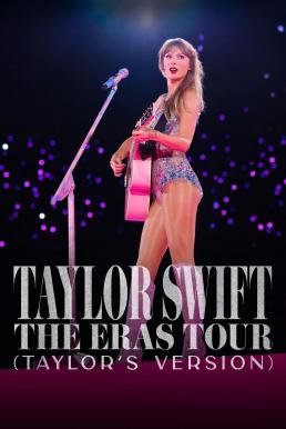 ดูหนังออนไลน์ฟรี Taylor Swift The Eras Tour (Taylor’s Version) (2024) บรรยายไทย