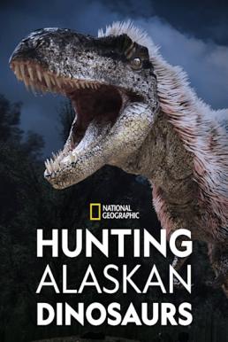 ดูหนังออนไลน์ฟรี Hunting Alaskan Dinosaur’s (2022) บรรยายไทย