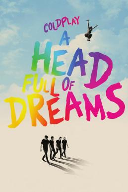 ดูหนังออนไลน์ Coldplay: A Head Full of Dreams โคลด์เพลย์ : อะเฮดฟูลออฟดรีมส์ (2018) บรรยายไทย