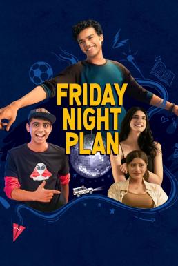 ดูหนังออนไลน์ Friday Night Plan แผนวันศุกร์คืนสนุก (2023) NETFLIX บรรยายไทย