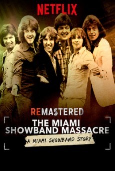 ดูหนังออนไลน์ฟรี The Miami Showband Massacre ( รื้อคดีสะท้านวงการเพลง: ปมสังหารวงไมอามี่ โชว์แบนด์ )